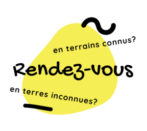 Les Rendez-Vous en Terrains Connus / Terres Inconnues